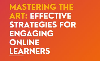 Mastering the Art: Effective Strategies for Engaging Online Learners